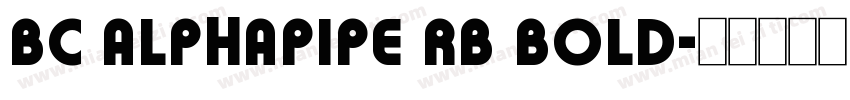 BC Alphapipe RB Bold字体转换